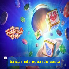 baixar cds eduardo costa